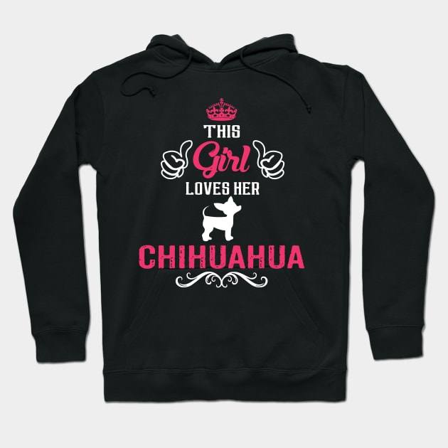 This Girl Loves Her CHIHUAHUA Cool Gift Hoodie by Pannolinno